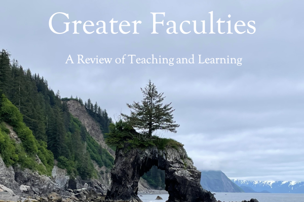 an alaskan seascape featuring a rock arch on which a tree grows and the words "greater faculties: a review of teaching and learning"